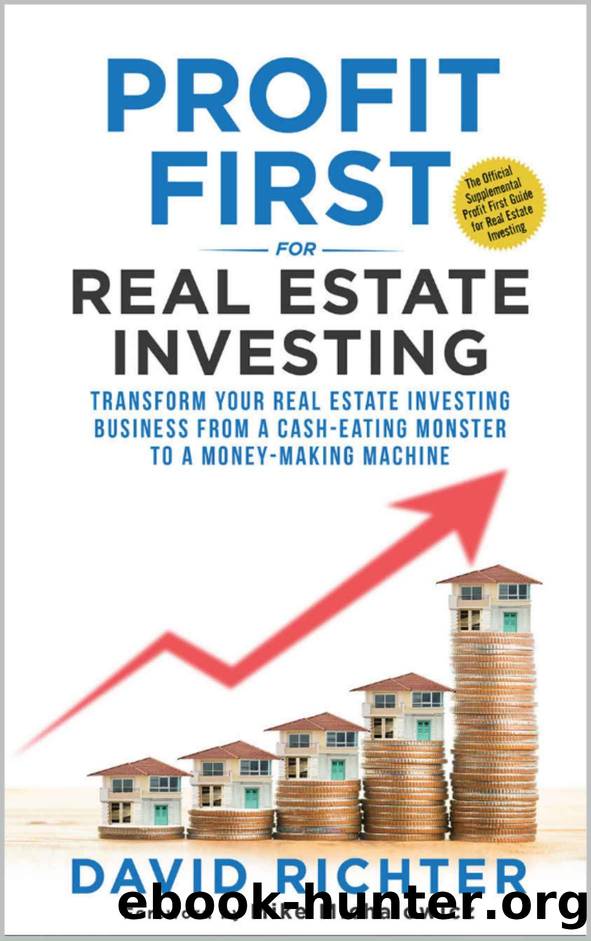 Profit First for Real Estate Investing: Transform Your Real Estate Investing Business from a Cash-Eating Monster to a Money-Making Machine by Richter David