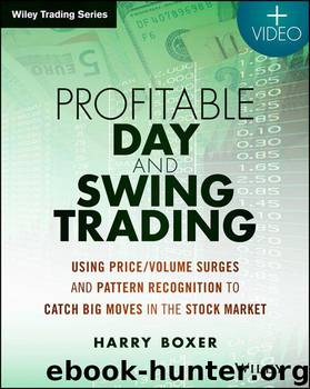 Profitable Day and Swing Trading: Using Price/Volume Surges and Pattern Recognition to Catch Big Moves in the Stock Market (Wiley Trading) by Harry Boxer