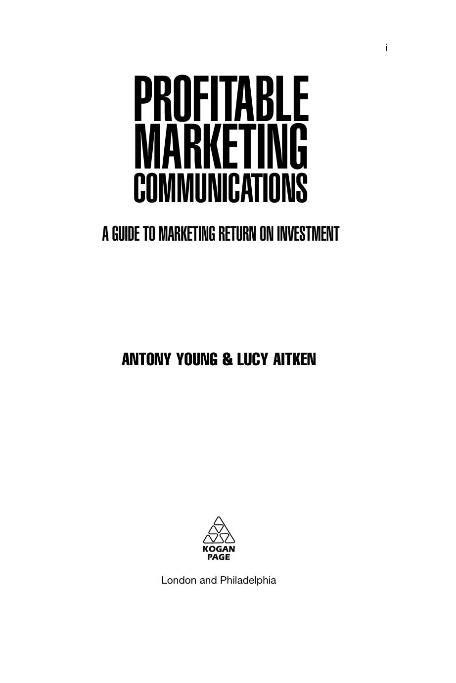 Profitable Marketing Communications: A Guide to Marketing Return on Investment by Antony Young Lucy Aitken