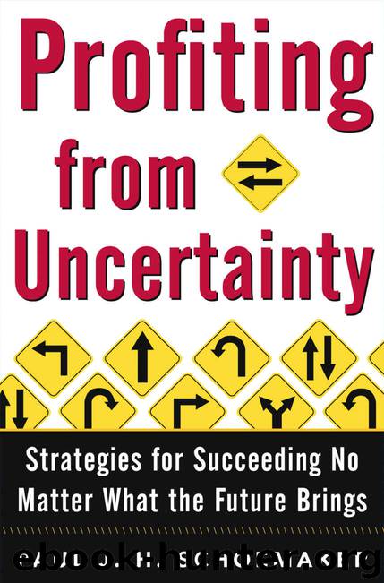 Profiting From Uncertainty: Strategies for Succeeding No Matter What the Future Brings by Paul Schoemaker