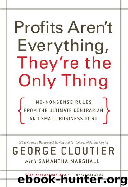 Profits Aren't Everything, They're the Only Thing by George Cloutier