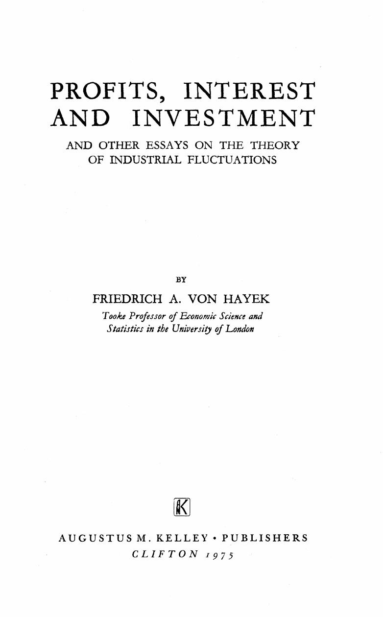 Profits, Interest and Investment and Other Essays on the Theory of Industrial Fluctuations by Friedrich Hayek