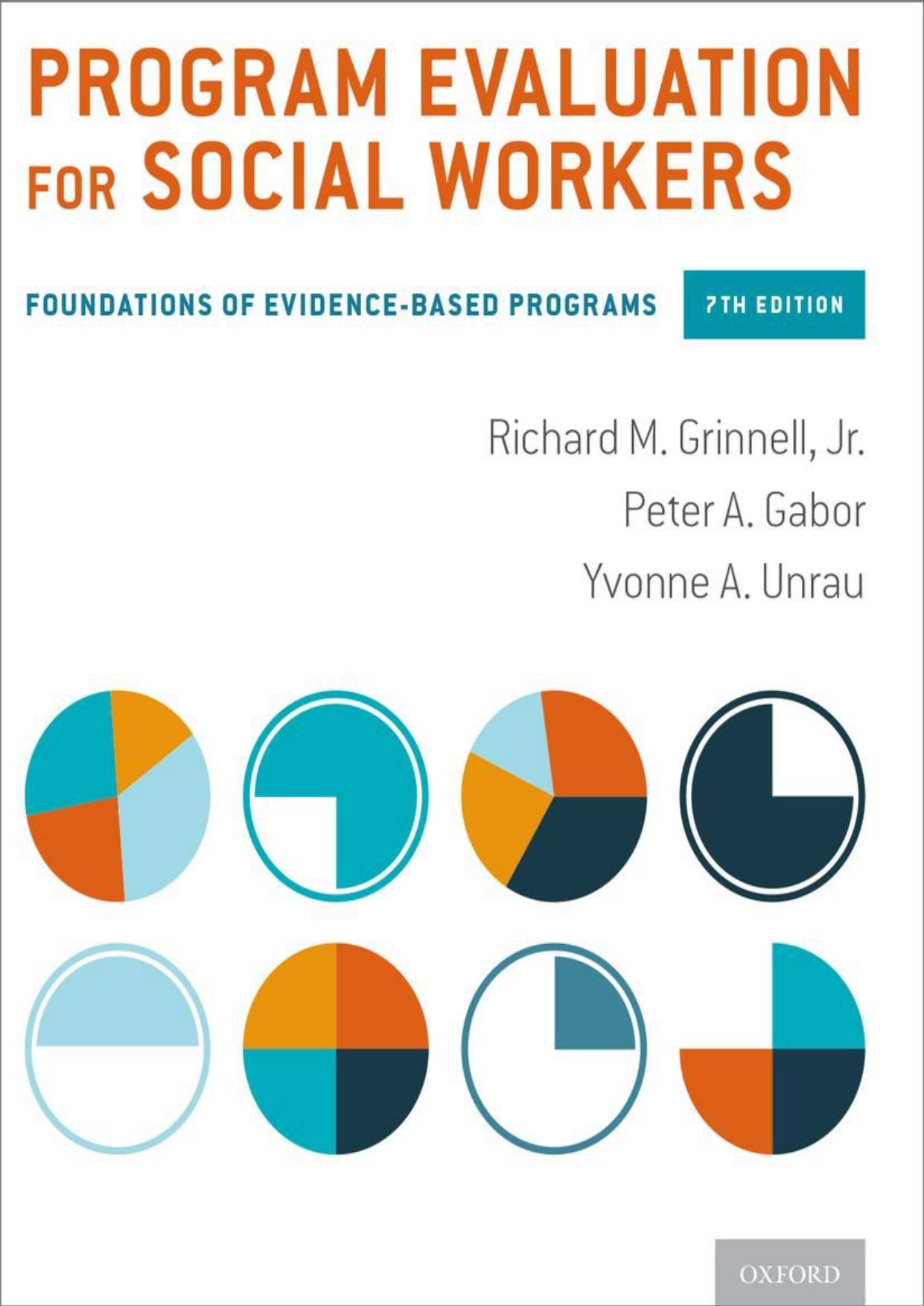 Program Evaluation for Social Workers: Foundations of Evidence-Based Programs by Richard M Grinnell Jr; Peter Gabor; Yvonne A Unrau