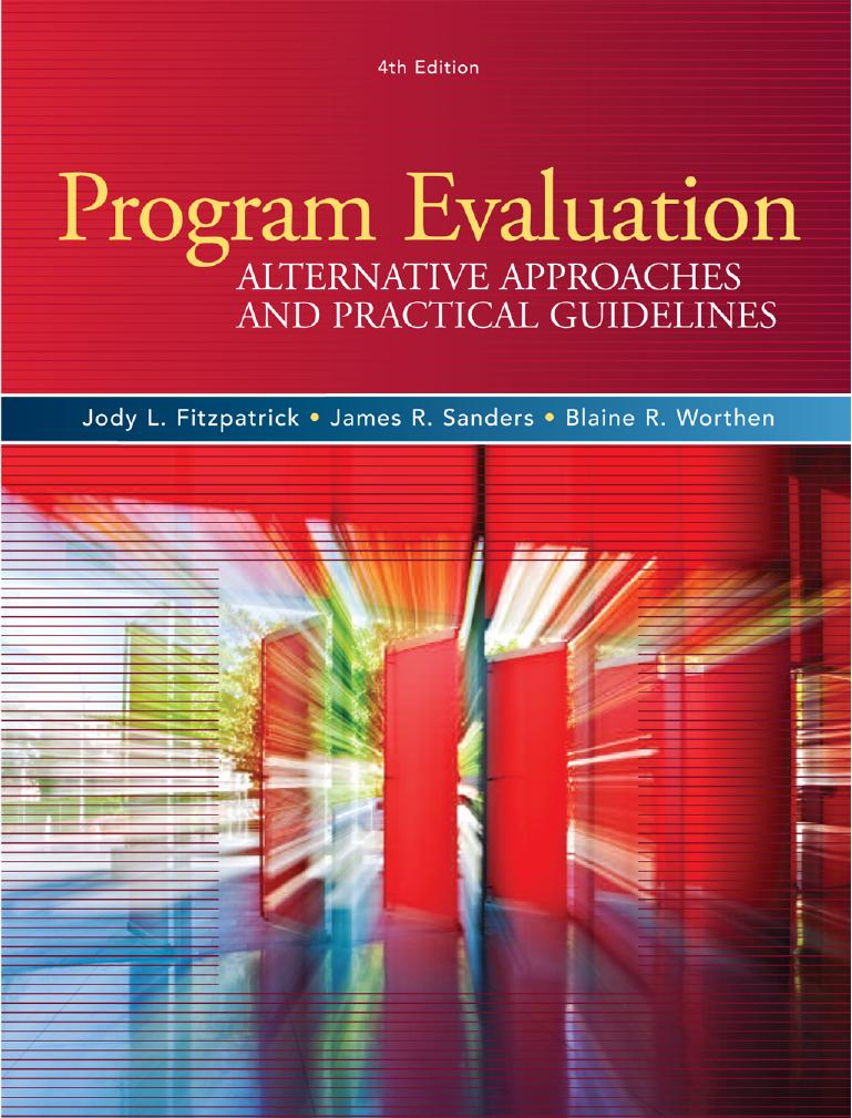 Program Evaluation: Alternative Approaches and Practical Guidelines, 4th Edition by Jody L. Fitzpatrick James R. Sanders Blaine R. Worthen