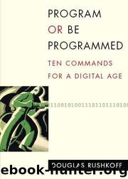 Program or Be Programmed by Douglas Rushkoff