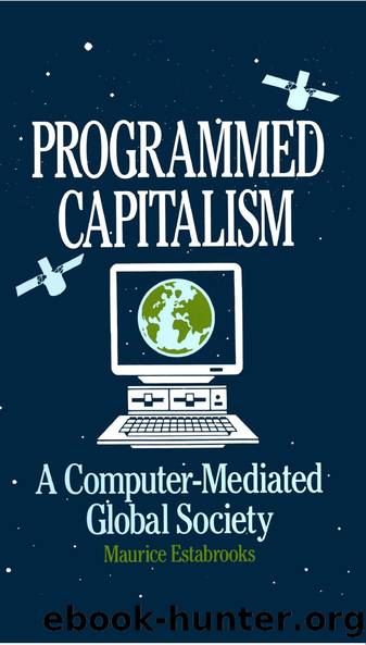 Programmed Capitalism: Computer-mediated Global Society by Maurice Estabrooks