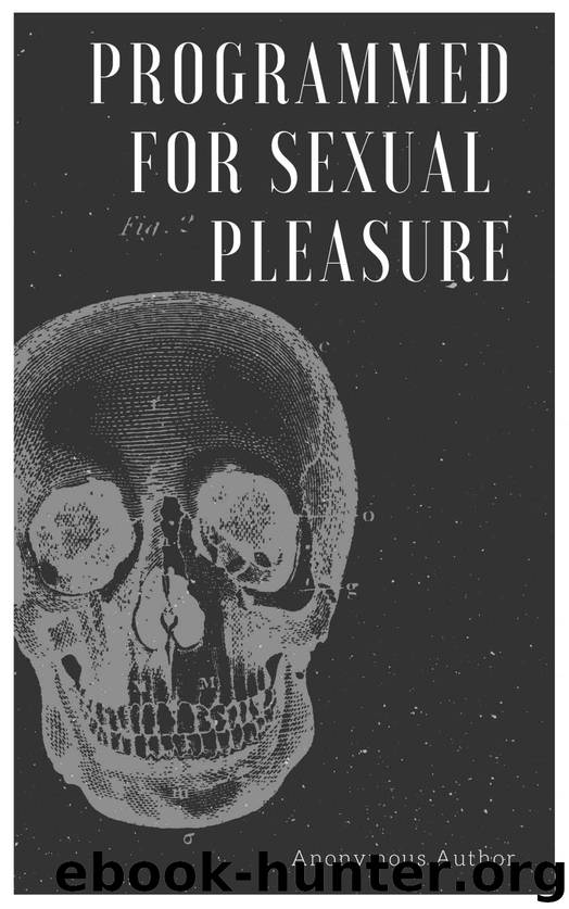 Programmed For Sexual Pleasure by Anonymous Author
