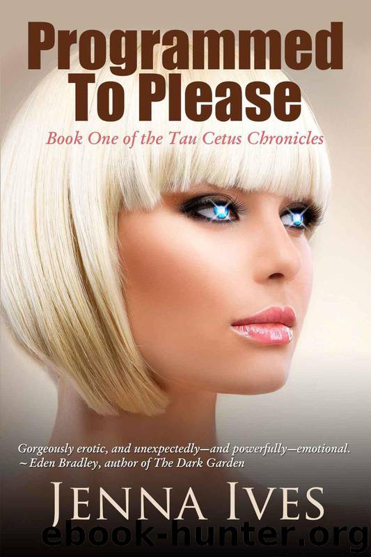Programmed To Please (The Tau Cetus Chronicles) by Jenna Ives