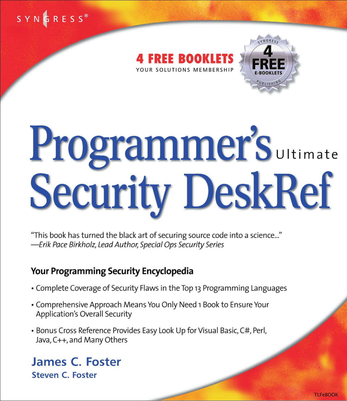 Programmer's Ultimate Security DeskRef: Your programming security encyclopedia by James C Foster