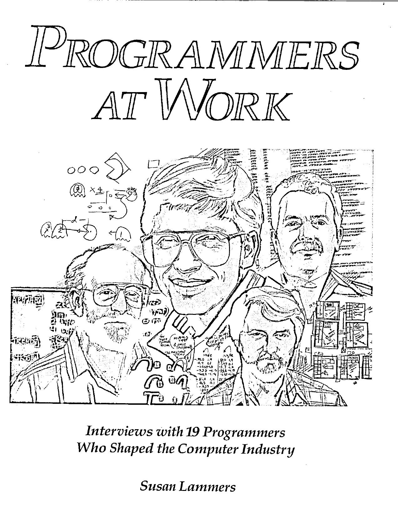 Programmers at Work: Interviews With 19 Programmers Who Shaped the Computer Industry by Susan Lammers