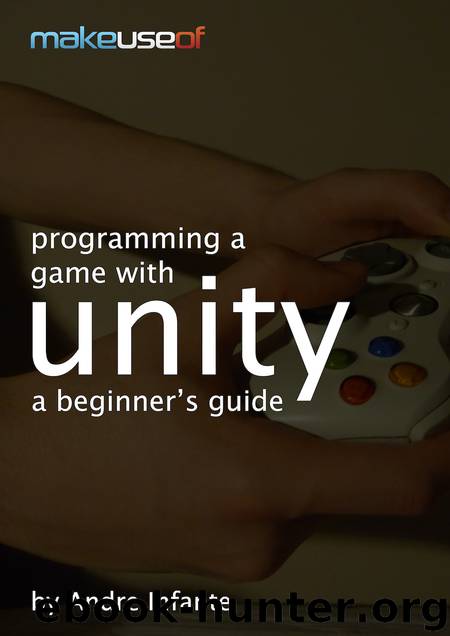 Programming A Game With Unity: A Beginner's Guide by Andre Infante