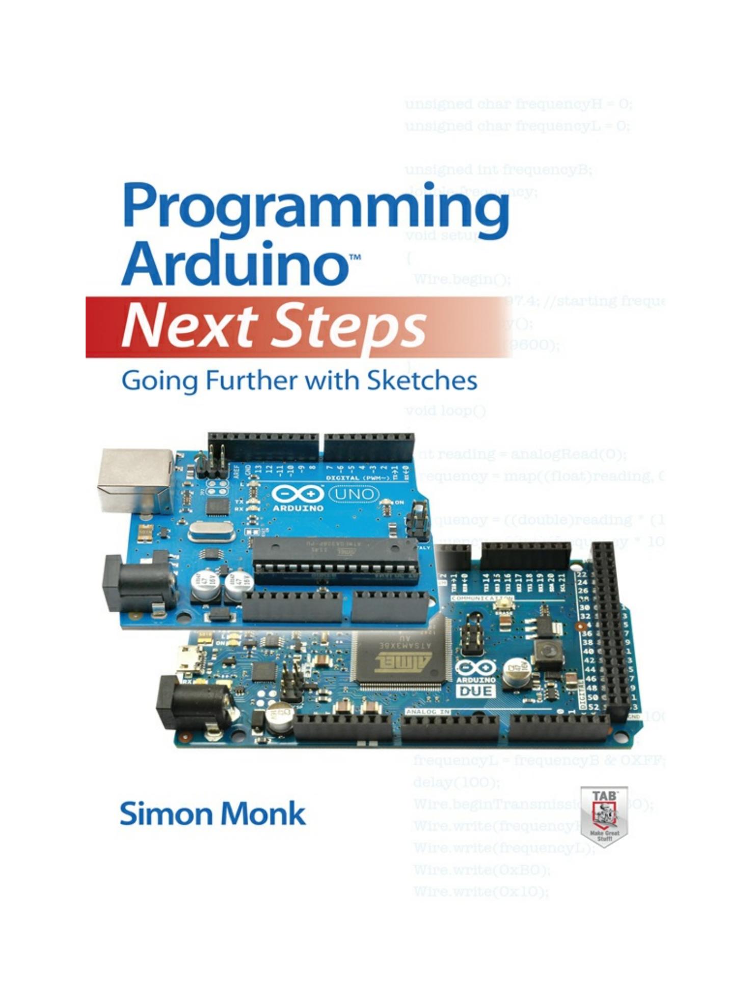 Programming Arduinoâ¢ Next Steps: Going Further with Sketches by Monk Simon