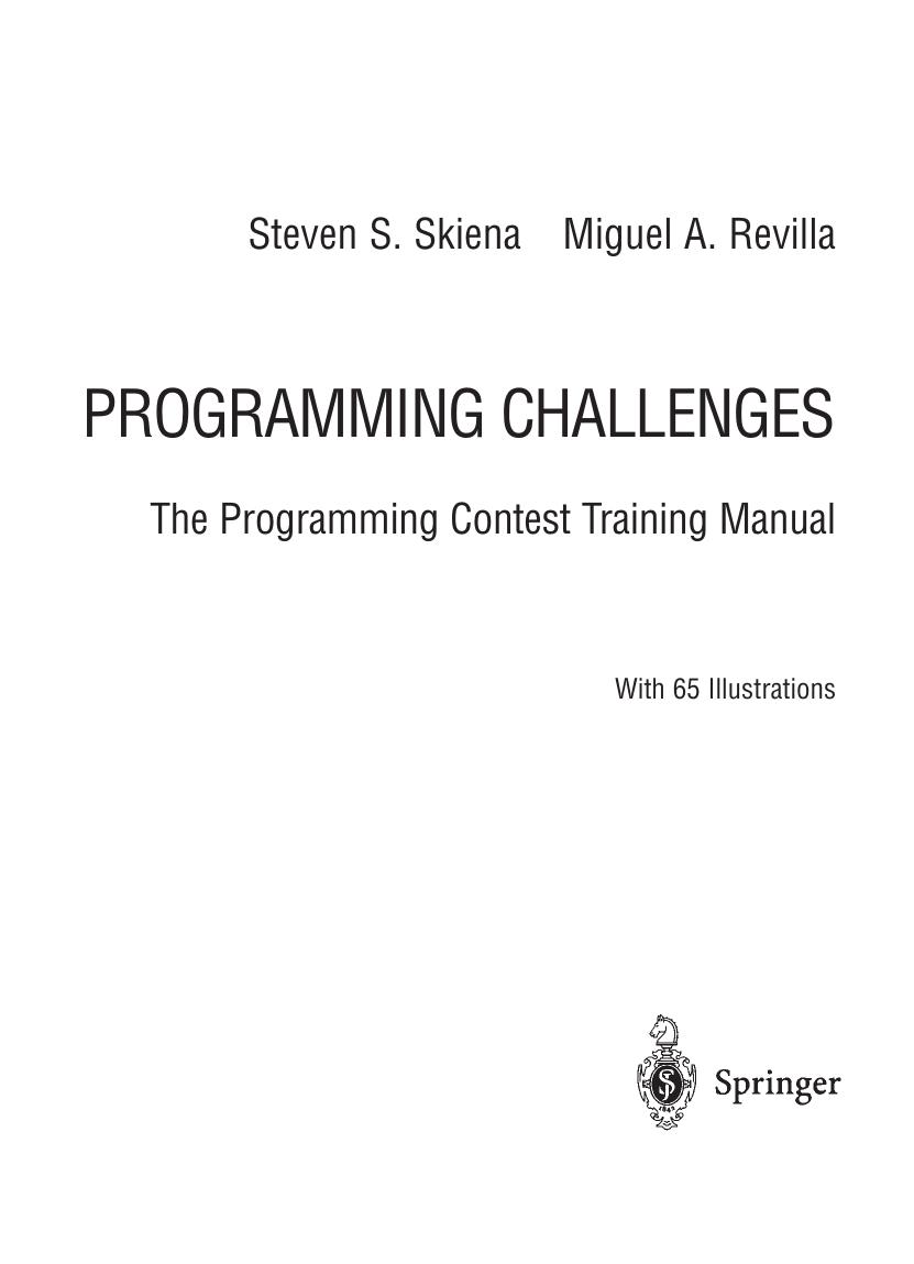Programming Challenges. The Programming Contest Training Manual by Steven S. Skiena Miguel A. Revilla