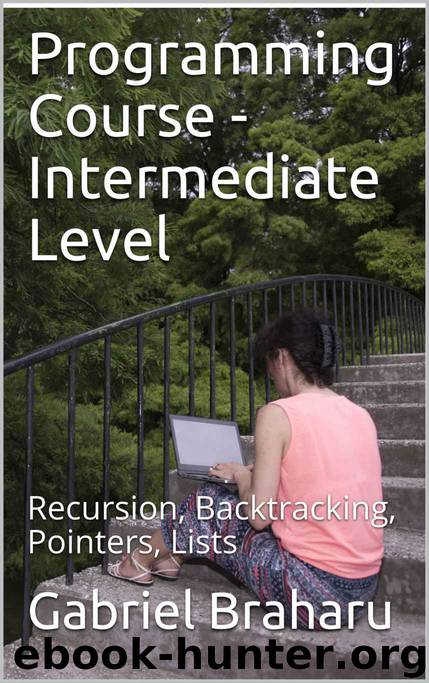 Programming Course - Intermediate Level: Recursion, Backtracking, Pointers, Lists by Gabriel Braharu