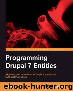 Programming Drupal 7 Entities by Programming Drupal 7 Entities 2013