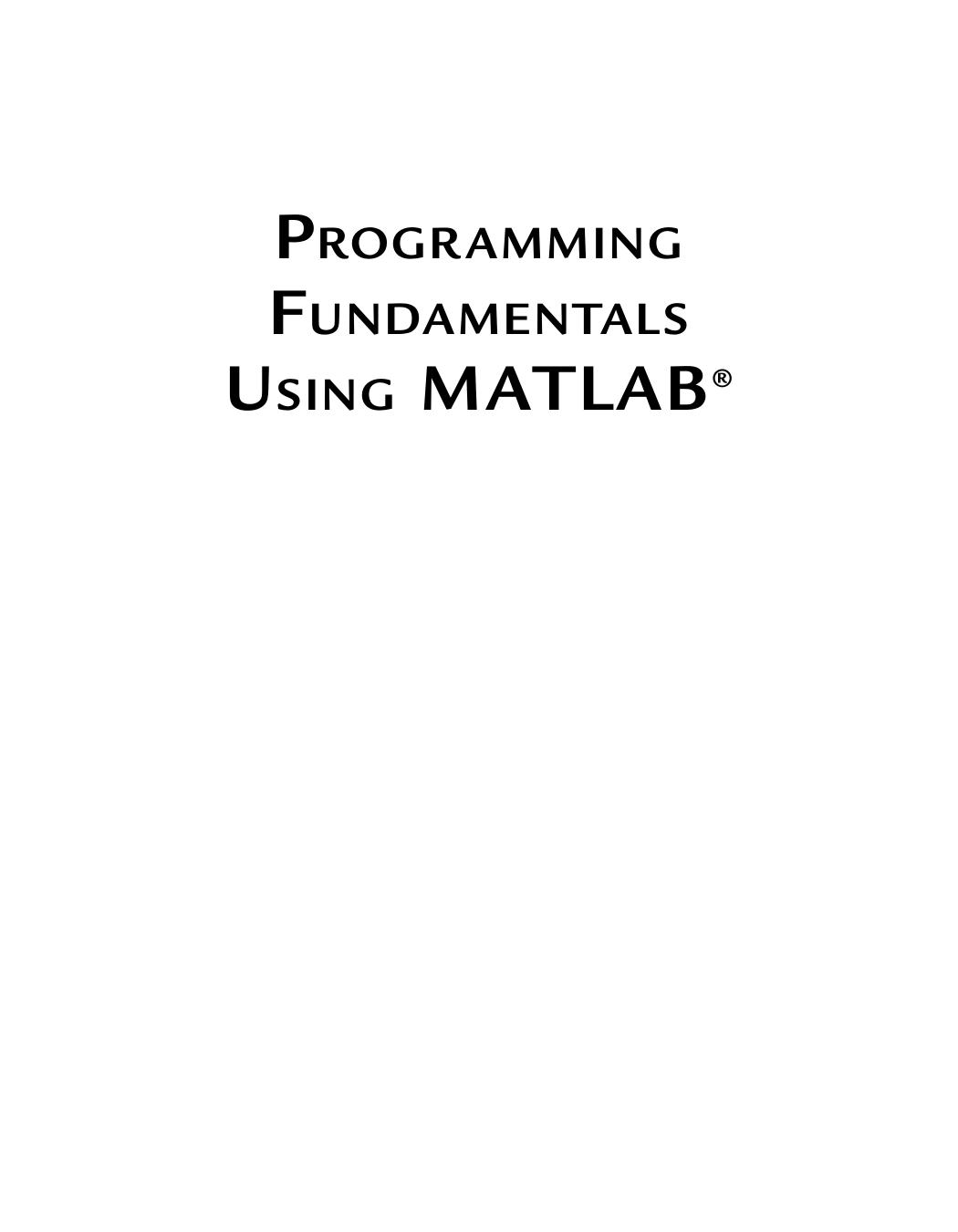 Programming Fundamentals Using MATLAB by Weeks Michael;