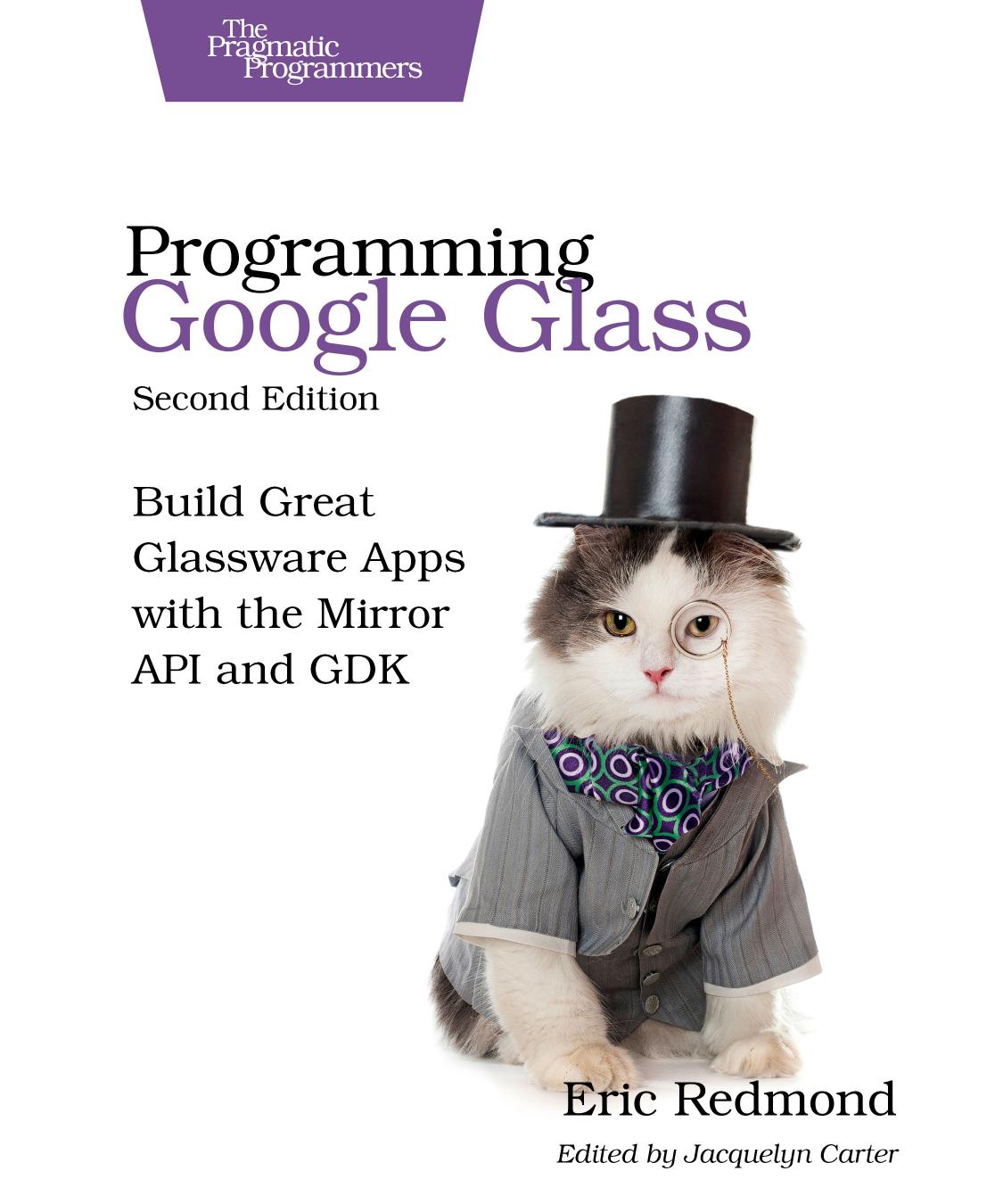 Programming Google Glass: Build Great Glassware Apps with the Mirror API and GDK by Unknow