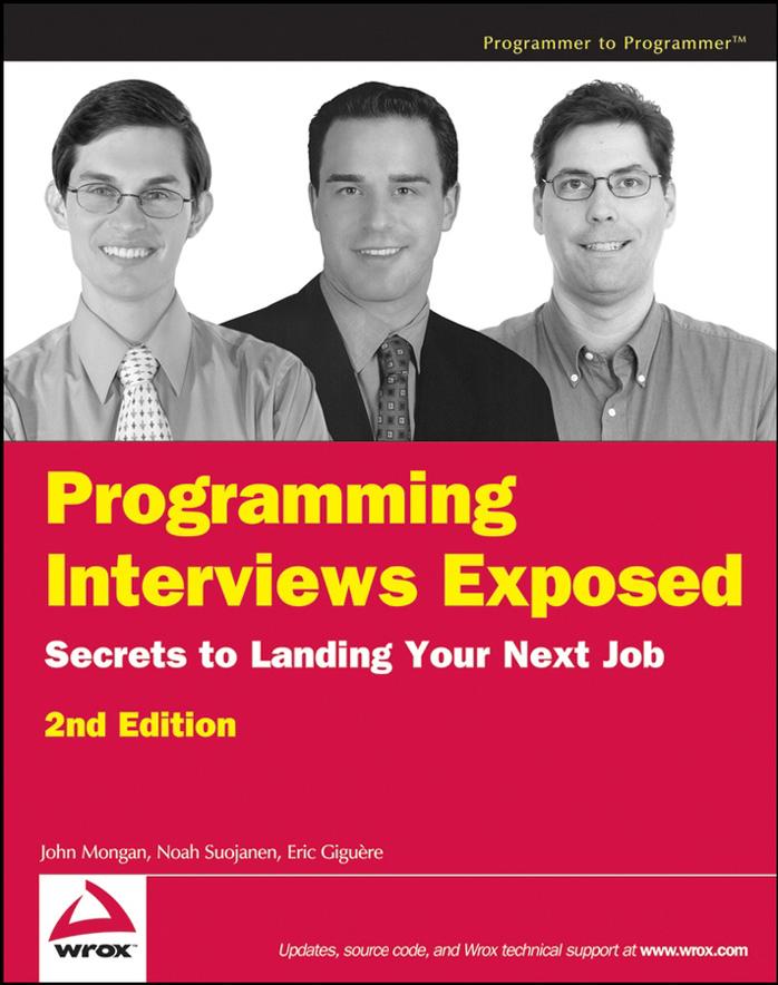 Programming Interviews Exposed: Secrets to Landing Your Next Job (Programmer to Programmer) by John Mongan Noah Suojanen Eric Giguère