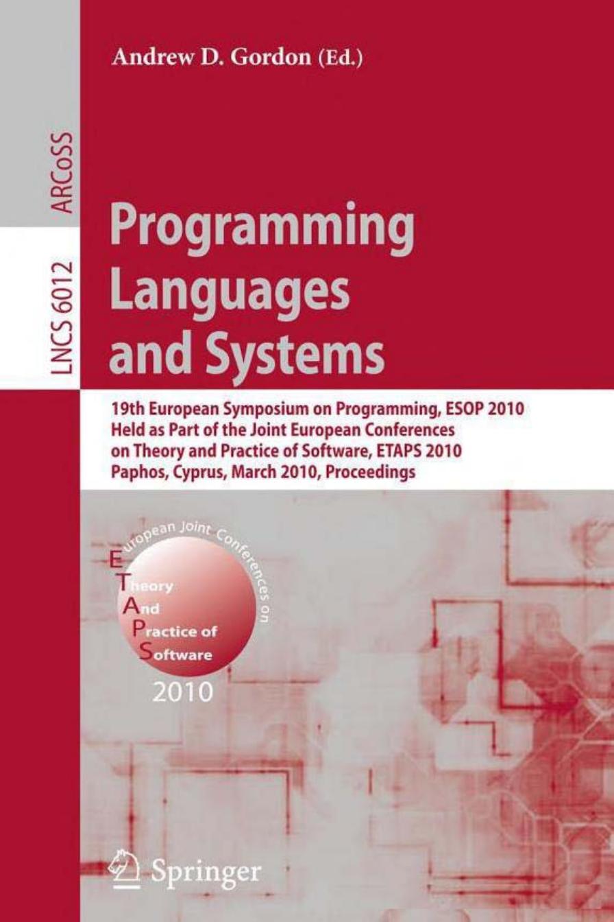Programming Languages and Systems: 19th European Symposium on Programming, ESOP 2010, Held as Part of the Joint European Conferences on Theory and Practice ... Computer Science and General Issues) by Andrew Gordon