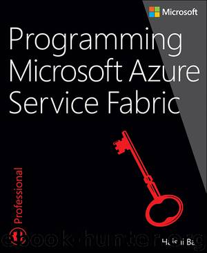 Programming Microsoft Azure Service Fabric (Developer Reference) by Haishi Bai