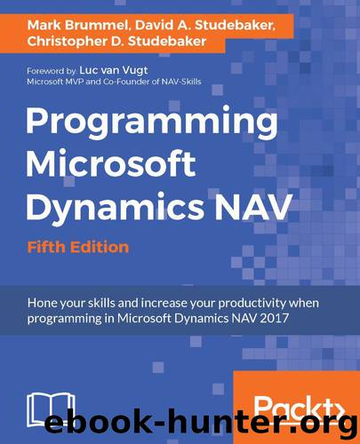Programming Microsoft Dynamics NAV - Fifth Edition by Mark Brummel & David A. Studebaker & Christopher D. Studebaker