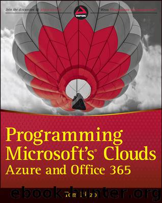 Programming Microsoft's Clouds: Windows Azure and Office 365 by Thomas Rizzo & Razi bin Rais & Michiel van Otegem & Darrin Bishop & George Durzi & Zoiner Tejada & David Mann