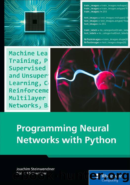 Programming Neural Networks with Python by Joachim Steinwendner & Roland Schwaiger