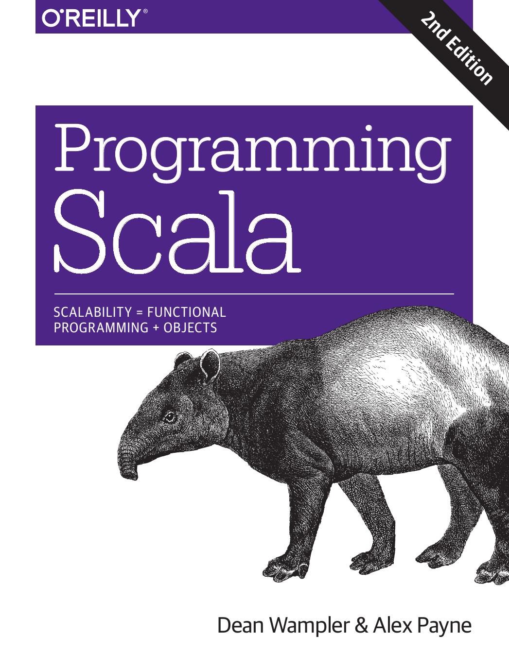 Programming Scala: Scalability = Functional Programming + Objects by Dean Wampler Alex Payne