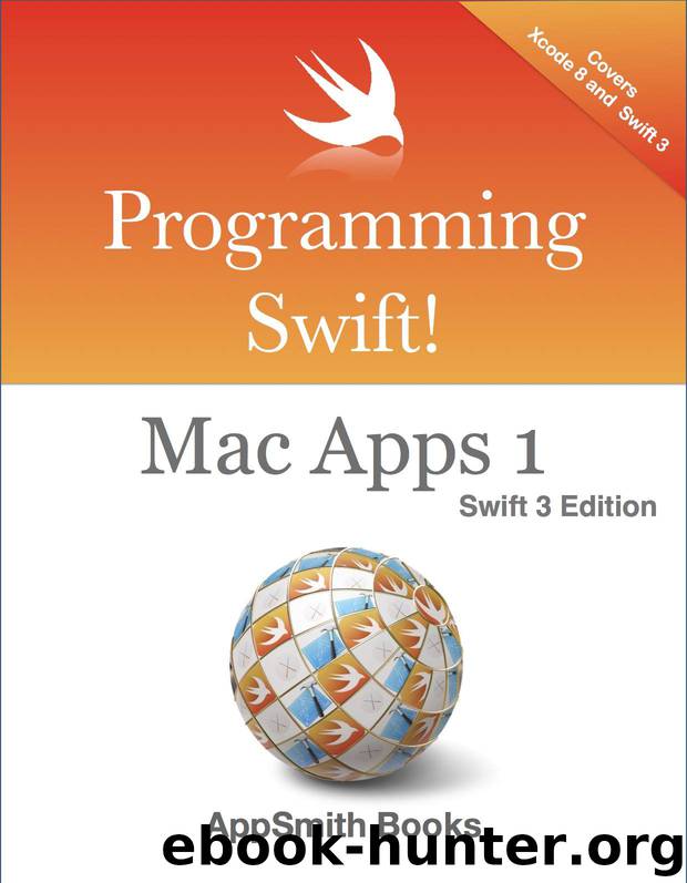 Programming Swift! Mac Apps 1 Swift 3 Edition by Nick Smith
