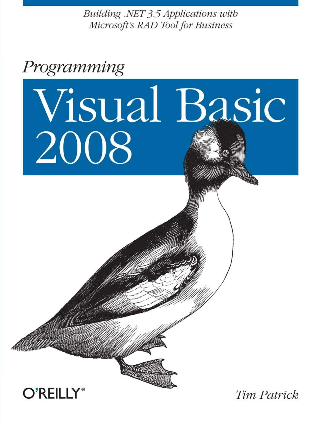 Programming Visual Basic 2008: Build .NET 3.5 Applications with Microsoft's RAD Tool for Business by Tim Patrick