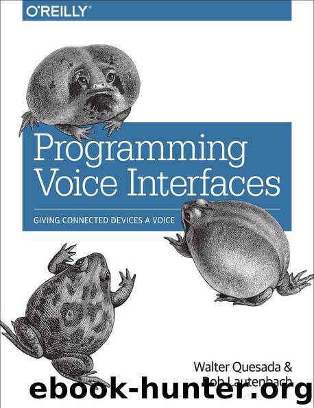 Programming Voice Interfaces by Walter Quesada and Bob Lautenbach