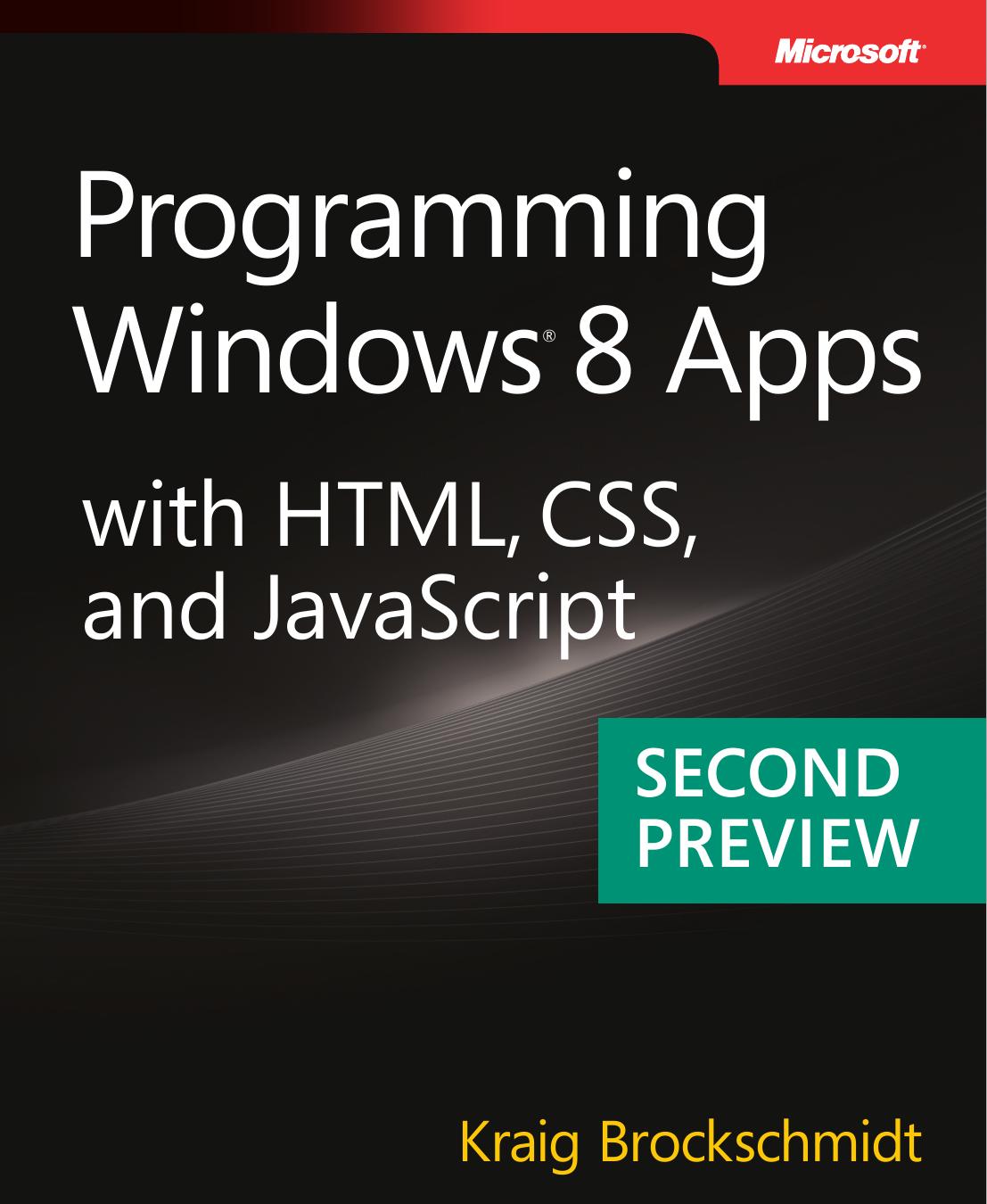 Programming Windows 8 Apps with HTML, CSS, and JavaScript, second preview eBook by Kraig Brockschmidt