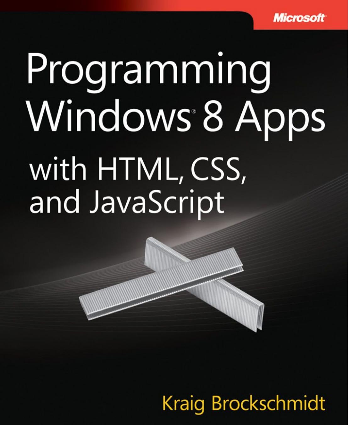 Programming WindowsÂ® 8 Apps with HTML, CSS, and JavaScript by Kraig Brockschmidt