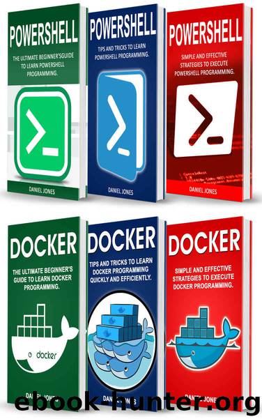 Programming for Beginners: 6 Books in 1- Powershell Programming(3 Book series) & Docker Programming(3 Book series) by Daniel Jones
