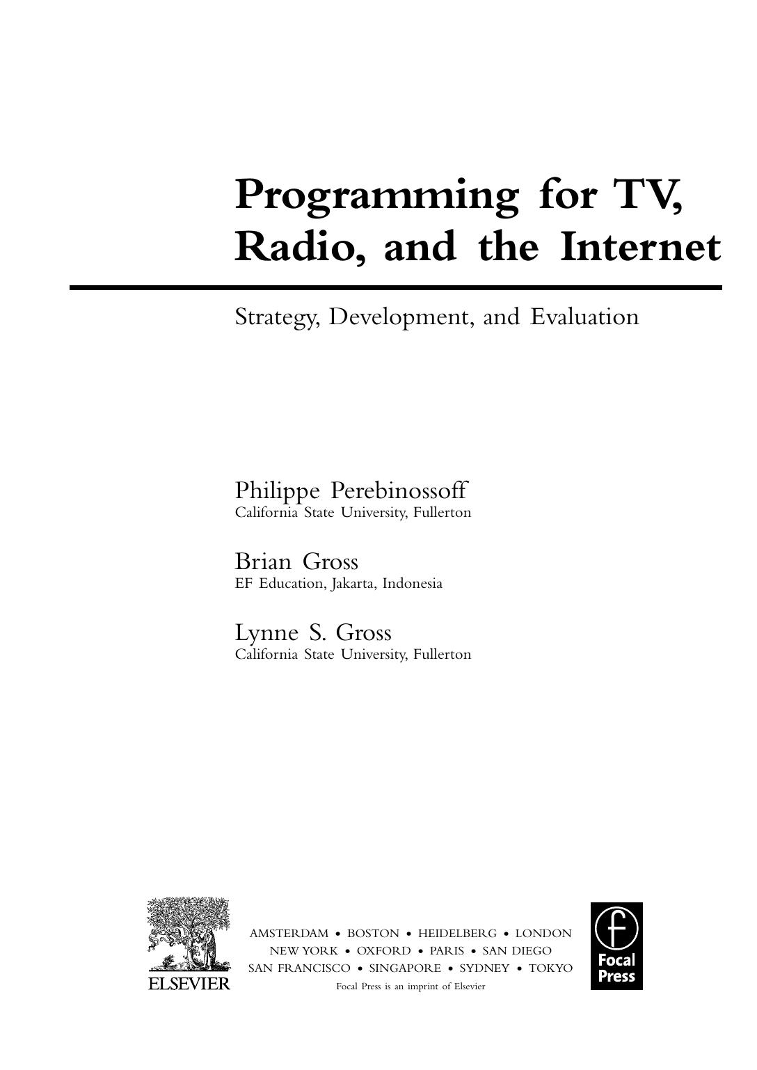 Programming for TV, radio, and the Internet: strategy, development, and evaluation by Gross Brian; Gross Lynne S.; Perebinossoff Philippe; Vane Edwin T