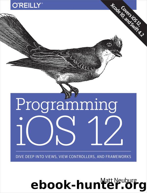 Programming iOS 12 by Matt Neuburg