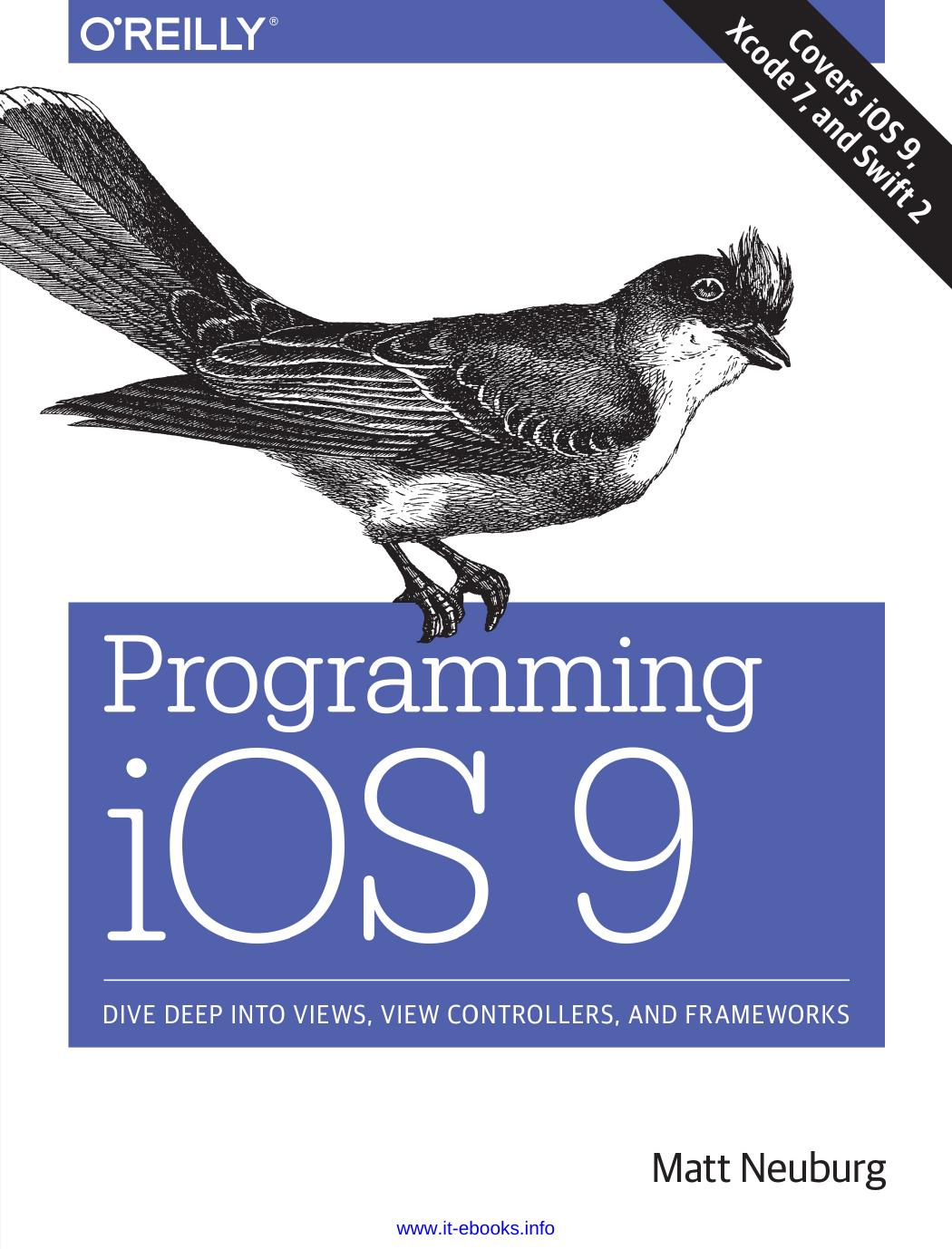 Programming iOS 9: Dive Deep into Views, View Controllers, and Frameworks by Matt Neuburg