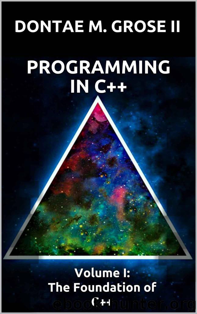 Programming in C++: Volume I: The Foundation of C++ by Dontae Grose II