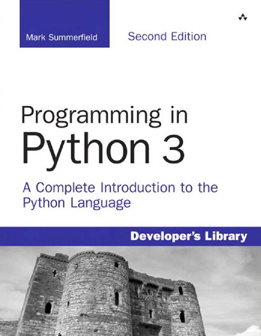 Programming in Python 3: a complete introduction to the Python language by Addison-Wesley.;Summerfield Mark