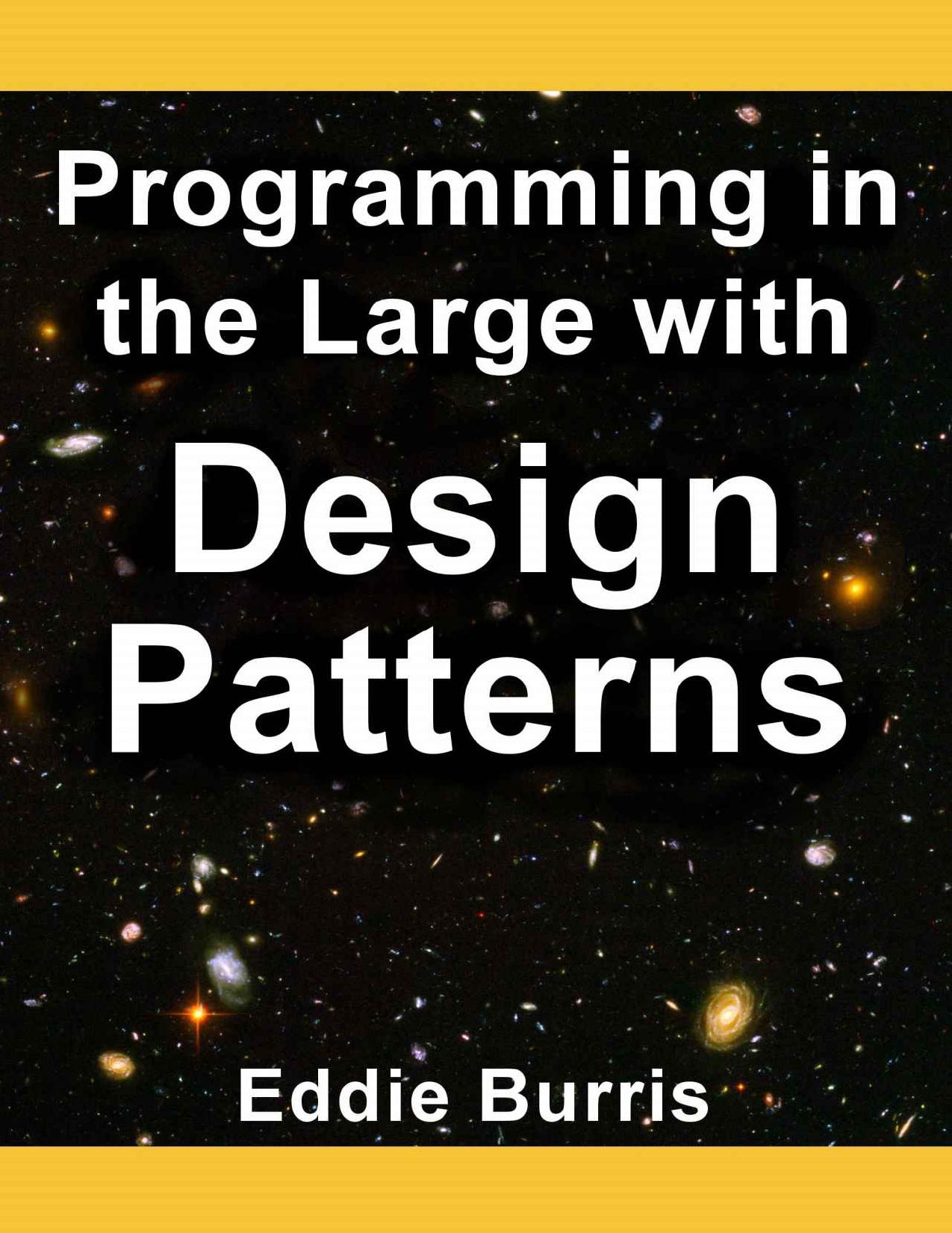 Programming in the Large with Design Patterns by Unknow