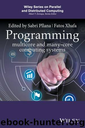 Programming multi-core and many-core computing systems by Sabri Pllana & Fatos Xhafa
