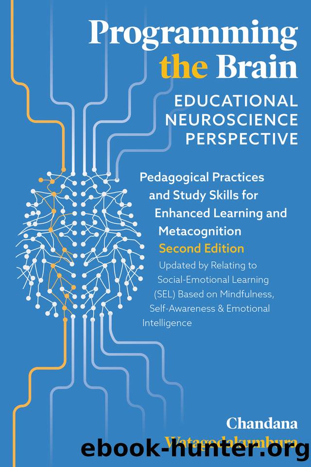 Programming the Brain:Educational Neuroscience Perspective : Pedagogical Practices and Study Skills for Enhanced Learning and Metacognition Second Edition ... by Relating to Social-Emotional Learn by Chandana Watagodakumbura