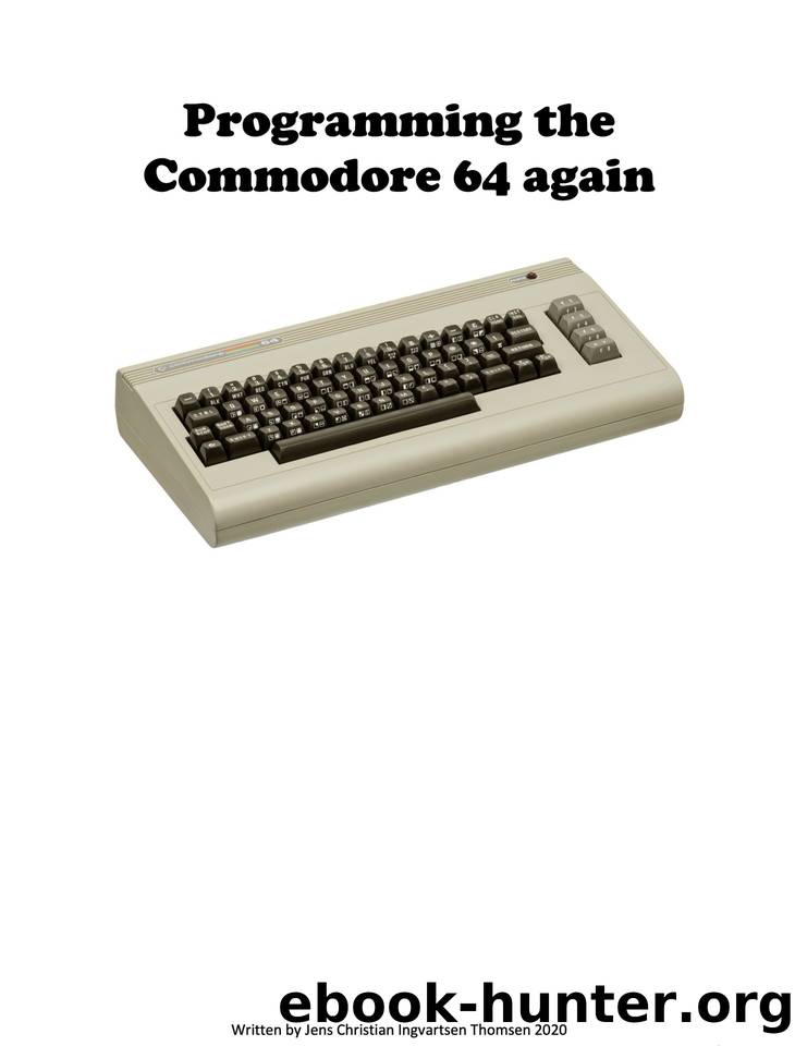 Programming the Commodore 64 again: Create a game step by step by Jens Christian Ingvartsen Thomsen