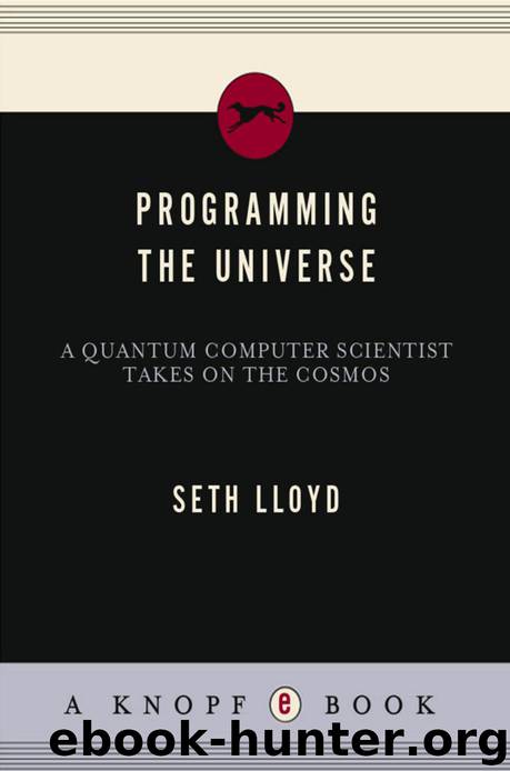 Programming the Universe: A Quantum Computer Scientist Takes on the Cosmos by Lloyd Seth