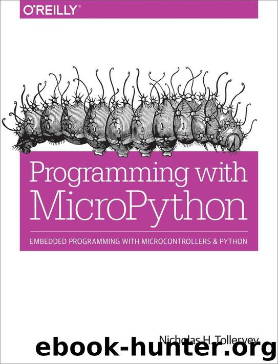 Programming with MicroPython: Embedded Programming with Microcontrollers and Python by Tollervey Nicholas H