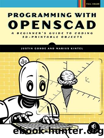 Programming with OpenSCAD by Justin Gohde & Marius Kintel