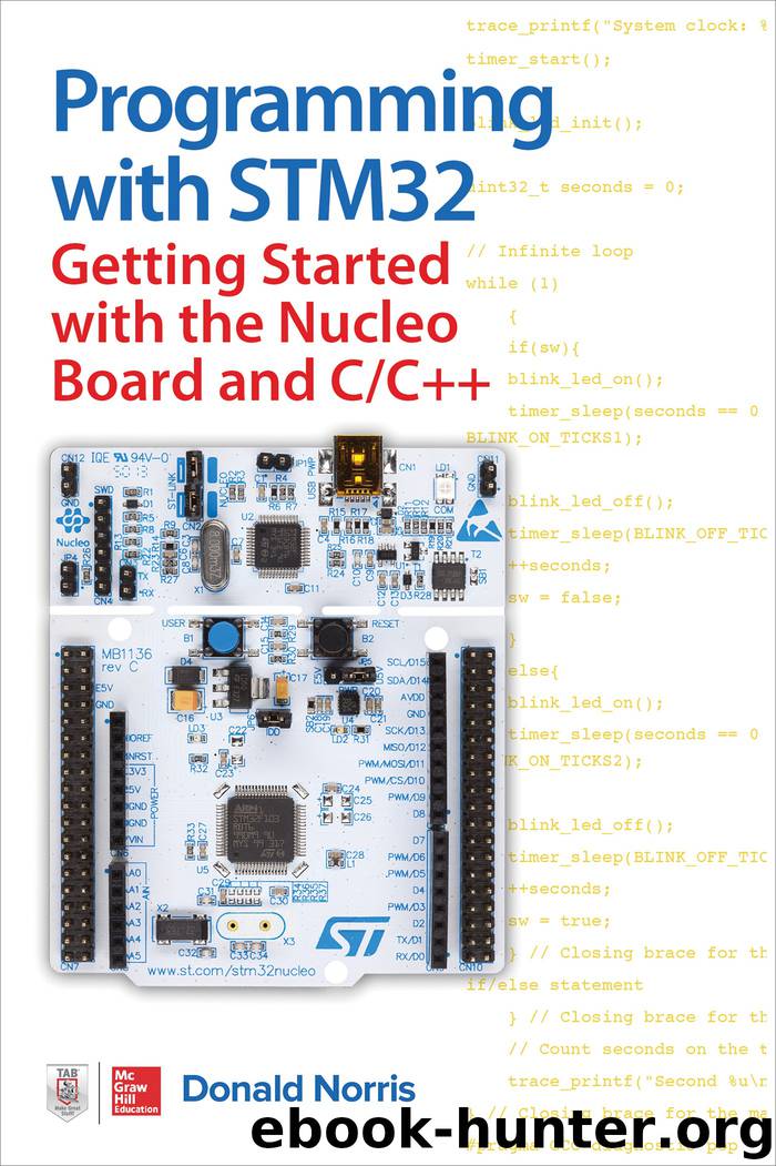 Programming with STM32: Getting Started with the Nucleo Board and CC++ by Donald Norris