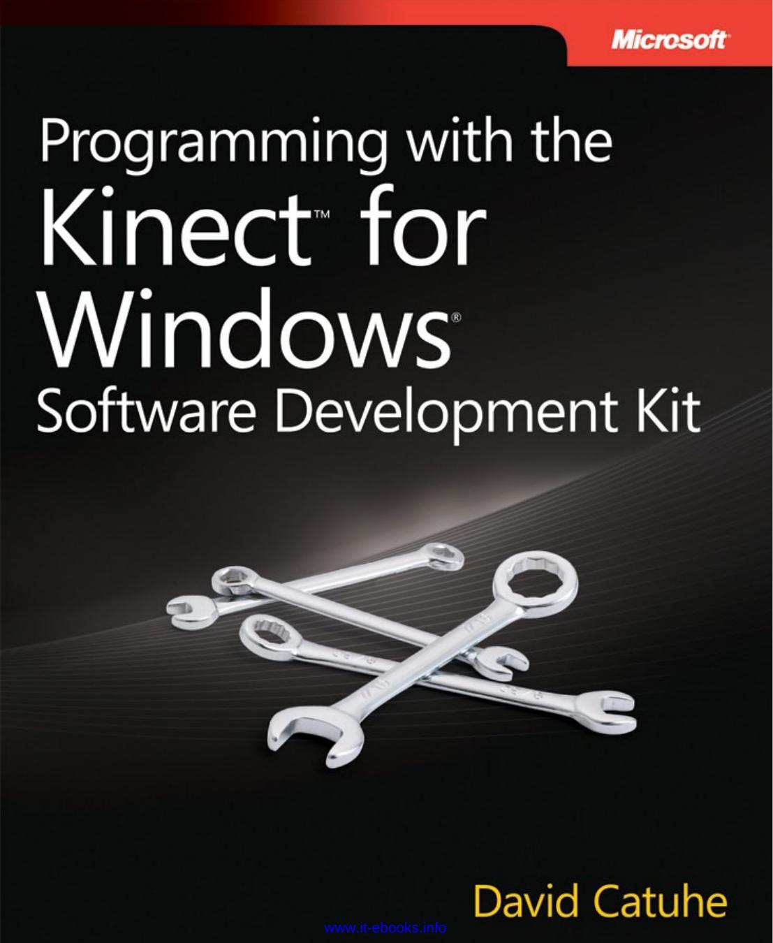 Programming with the Kinect for Windows Software Development Kit: Add gesture and posture recognition to your applications by Unknow