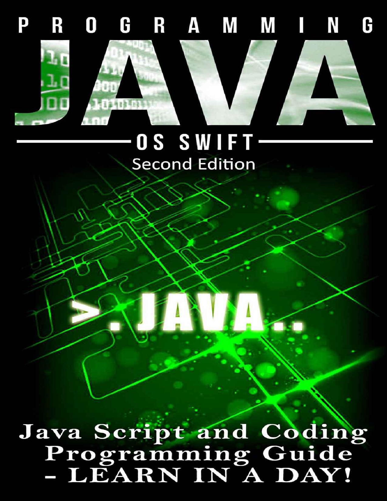 Programming: JAVA: Java Programming, JavaScript, Coding: Programming Guide: LEARN IN A DAY! (JAVA, HTML, Python, SQL, App, iphone, Website Design, Word Press) by Os Swift