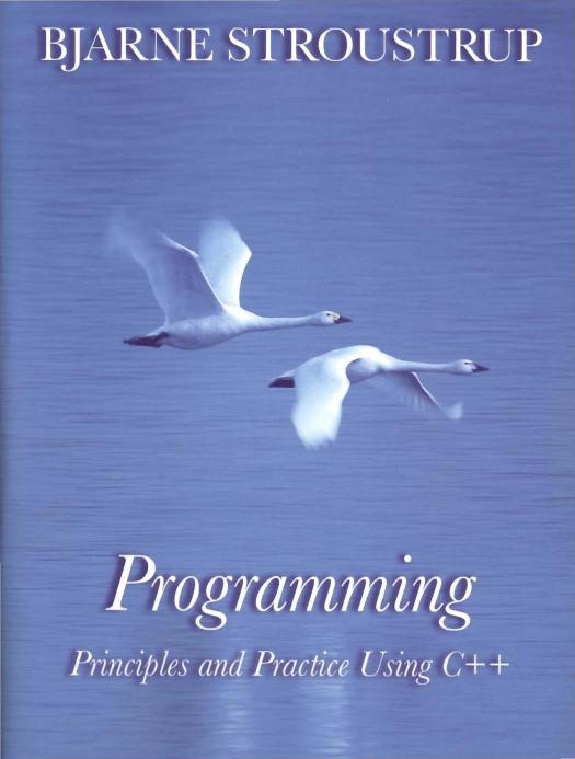 Programming: Principles and Practice Using C++ by Bjarne Stroustrup